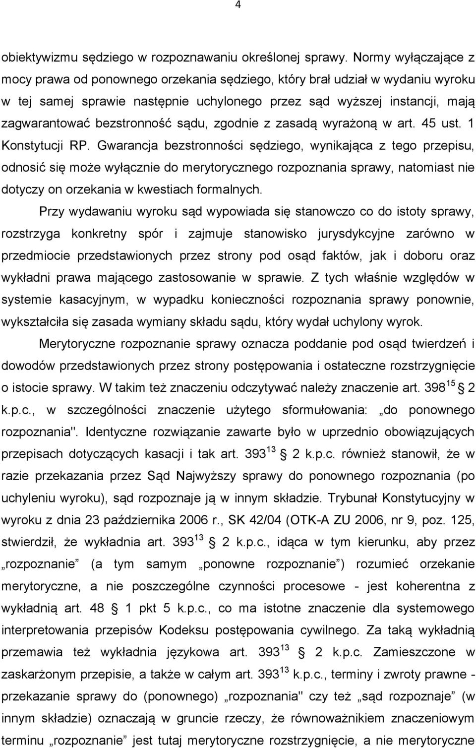 bezstronność sądu, zgodnie z zasadą wyrażoną w art. 45 ust. 1 Konstytucji RP.