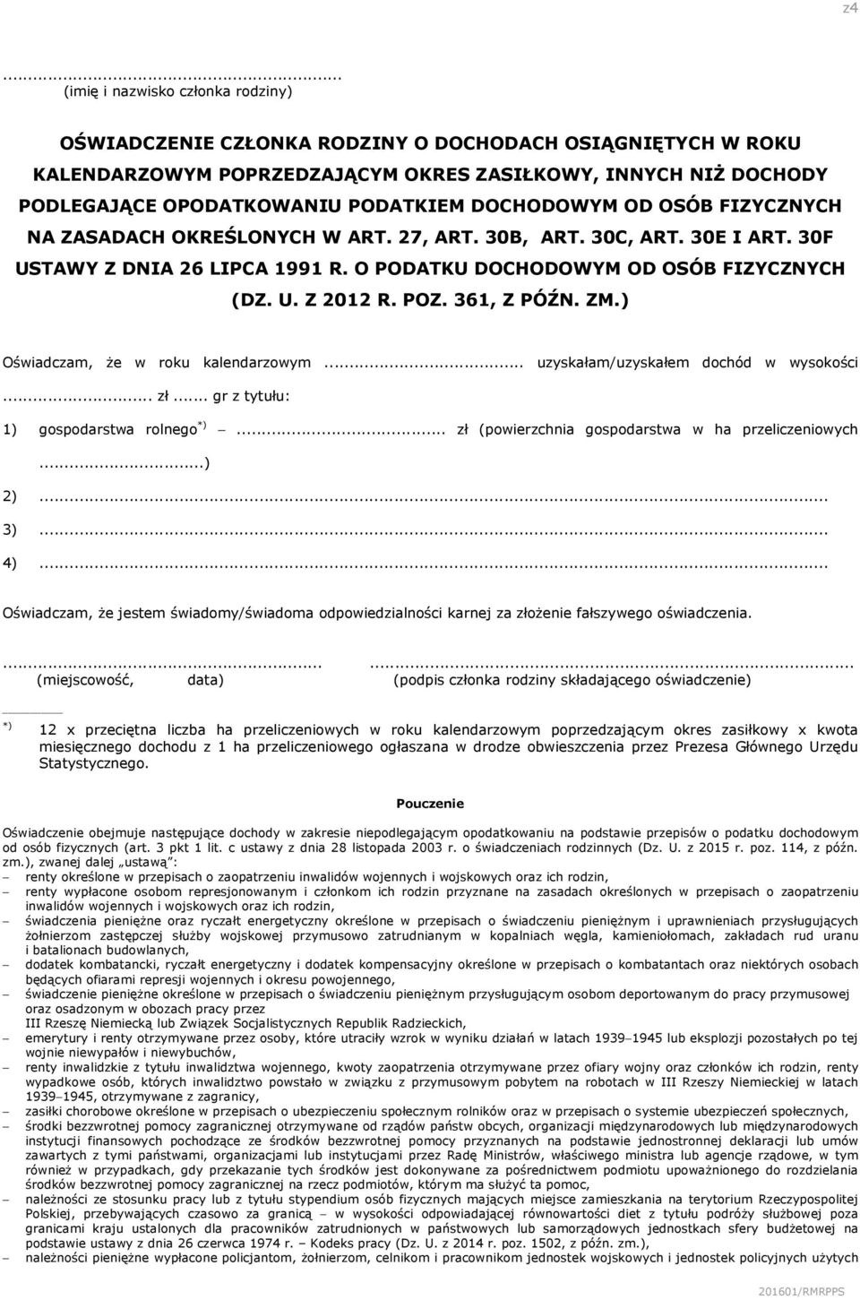 POZ. 361, Z PÓŹN. ZM.) Oświadczam, że w roku kalendarzowym... uzyskałam/uzyskałem dochód w wysokości... zł... gr z tytułu: 1) gospodarstwa rolnego *).