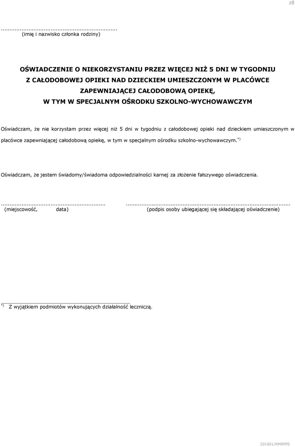 niż 5 dni w tygodniu z całodobowej opieki nad dzieckiem umieszczonym w placówce zapewniającej całodobową opiekę, w tym w specjalnym ośrodku