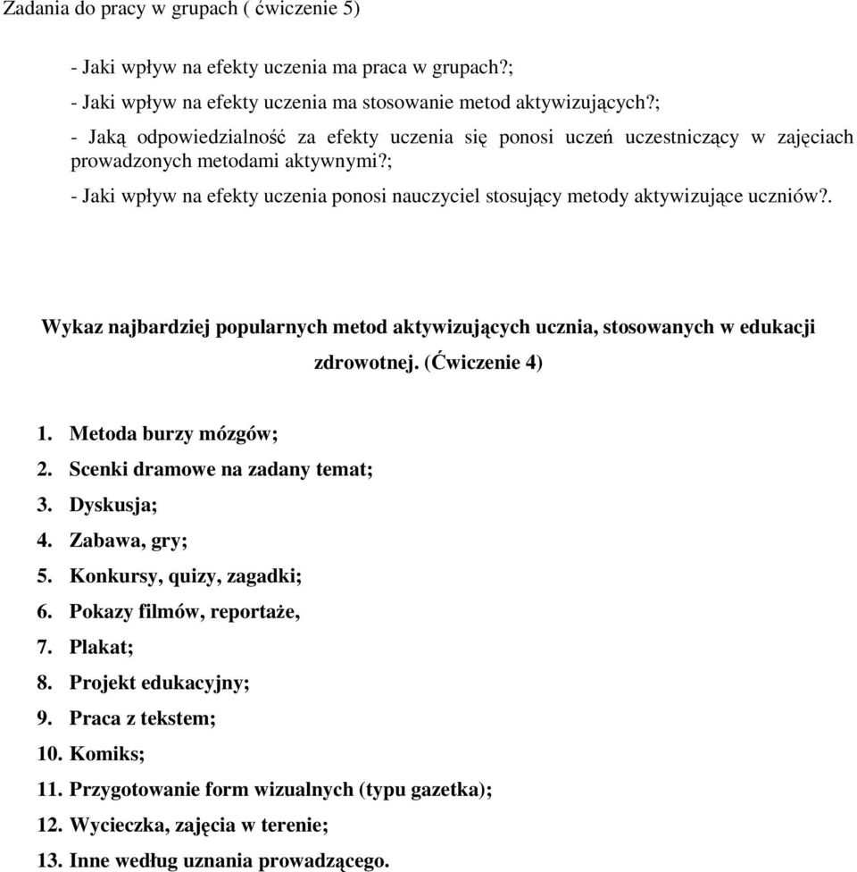 ; - Jaki wpływ na efekty uczenia ponosi nauczyciel stosujący metody aktywizujące uczniów?. Wykaz najbardziej popularnych metod aktywizujących ucznia, stosowanych w edukacji zdrowotnej.