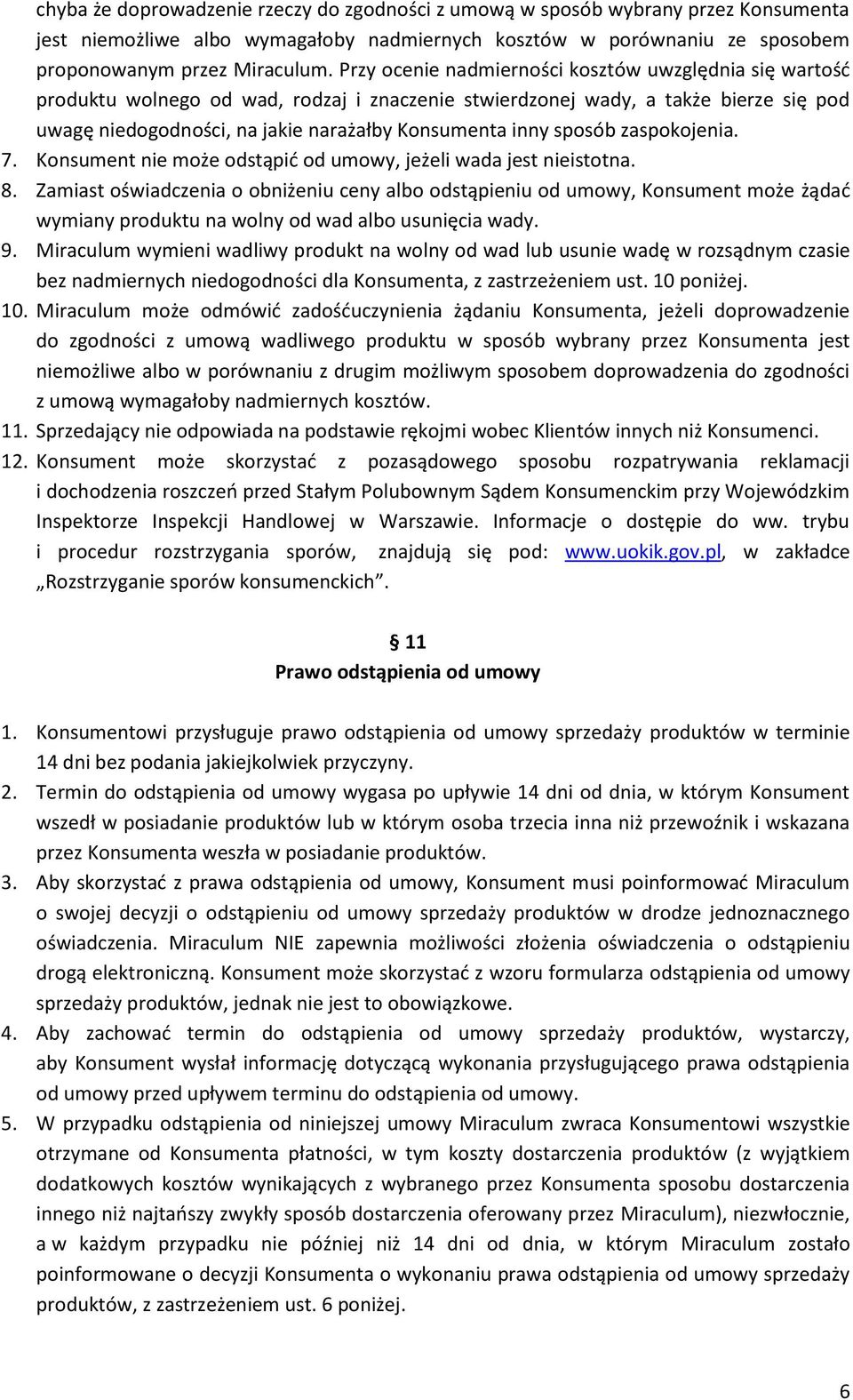 sposób zaspokojenia. 7. Konsument nie może odstąpić od umowy, jeżeli wada jest nieistotna. 8.