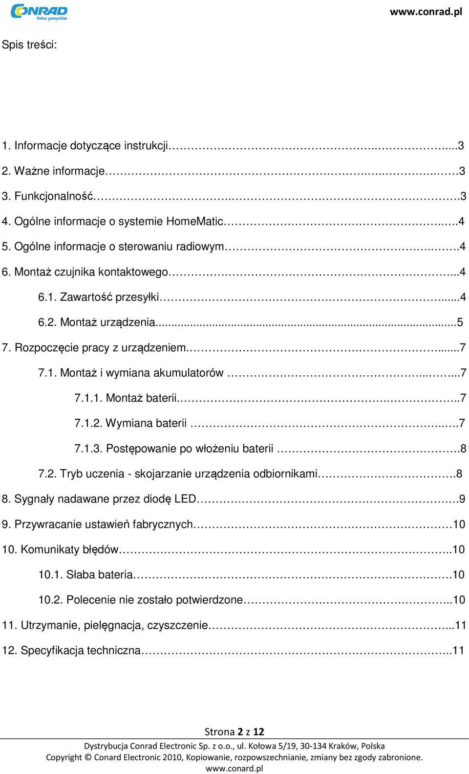 ..7 7.1.3. Postępowanie po włożeniu baterii.8 7.2. Tryb uczenia - skojarzanie urządzenia odbiornikami.8 8. Sygnały nadawane przez diodę LED.9 9. Przywracanie ustawień fabrycznych 10 10.