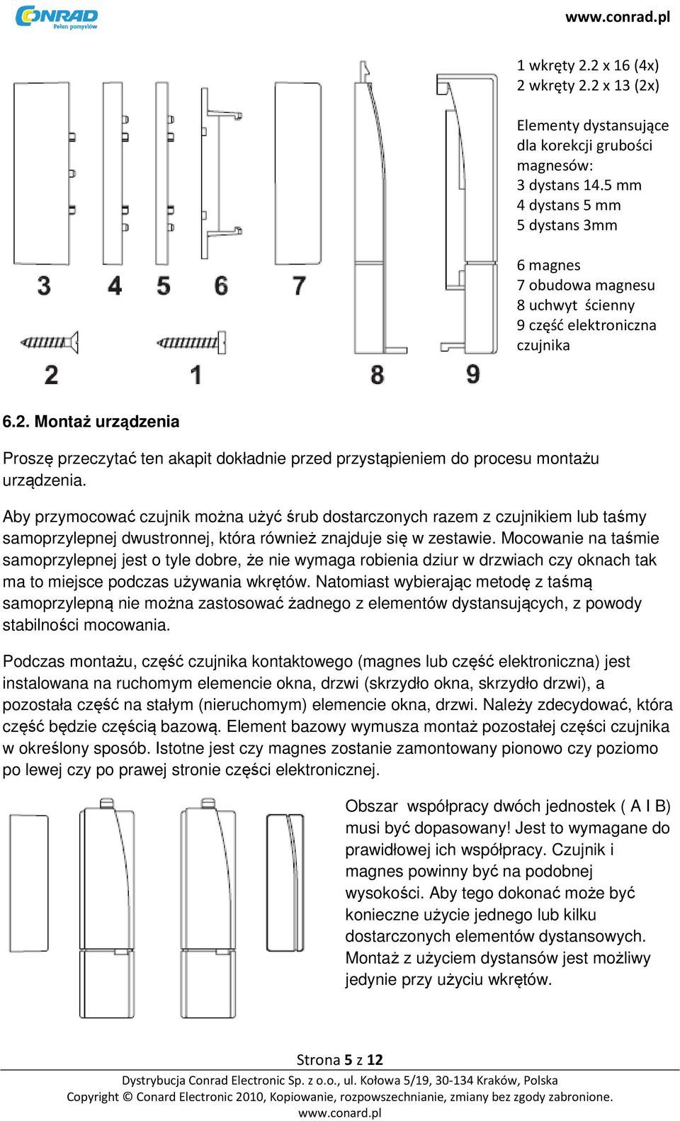 Montaż urządzenia Proszę przeczytać ten akapit dokładnie przed przystąpieniem do procesu montażu urządzenia.