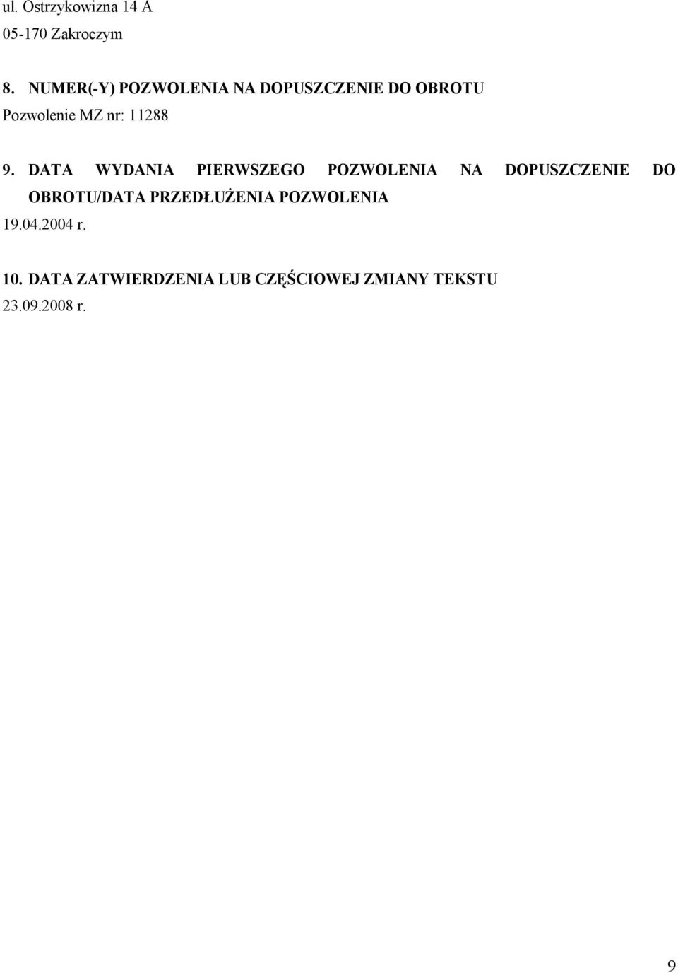 9. DATA WYDANIA PIERWSZEGO POZWOLENIA NA DOPUSZCZENIE DO OBROTU/DATA