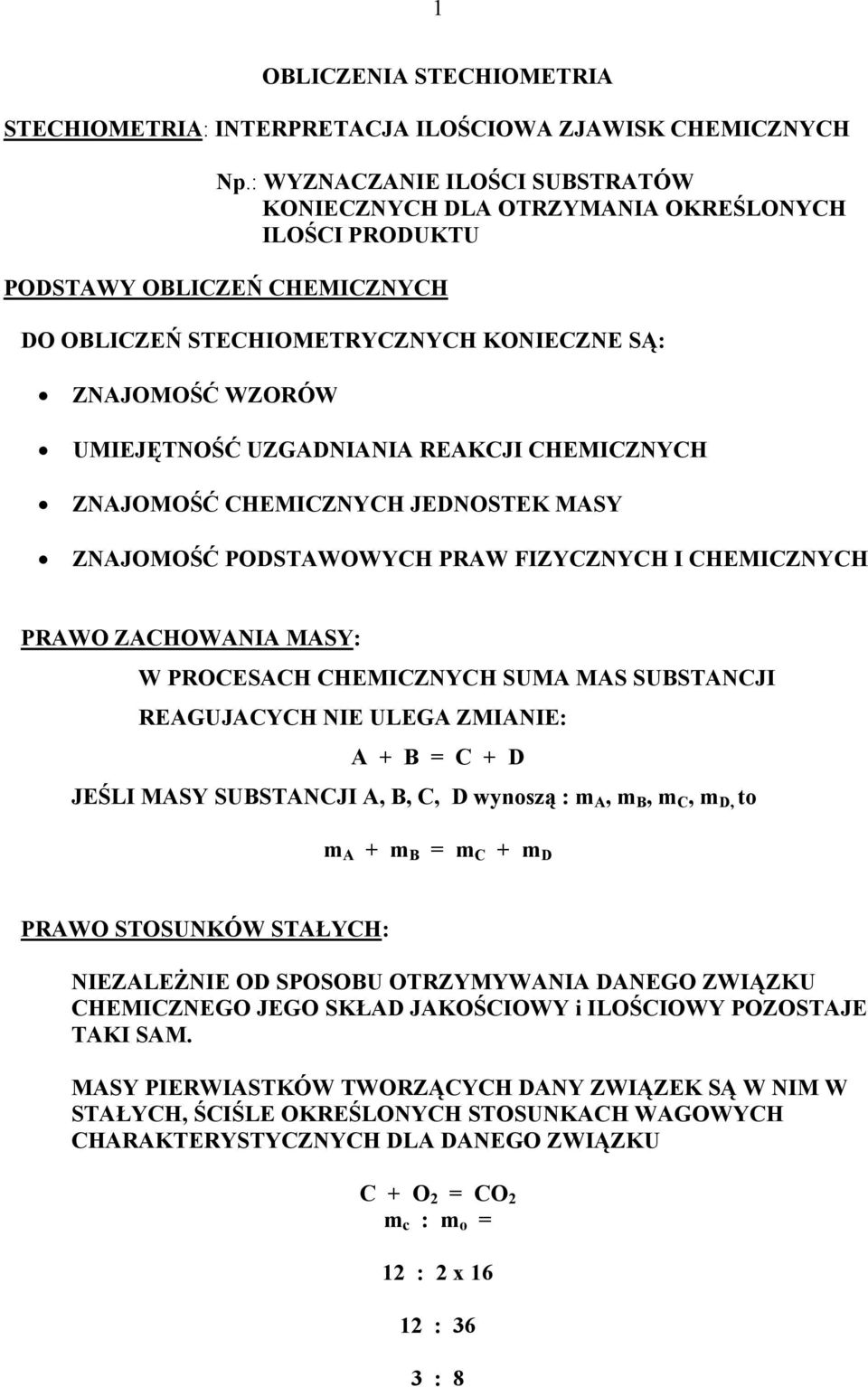 UZGADNIANIA REAKCJI CHEMICZNYCH ZNAJOMOŚĆ CHEMICZNYCH JEDNOSTEK MASY ZNAJOMOŚĆ PODSTAWOWYCH PRAW FIZYCZNYCH I CHEMICZNYCH PRAWO ZACHOWANIA MASY: W PROCESACH CHEMICZNYCH SUMA MAS SUBSTANCJI