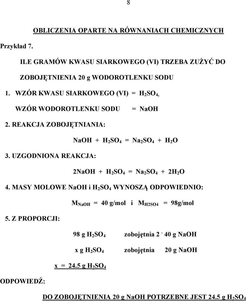 UZGODNIONA REAKCJA: 2NaOH + H 2 SO 4 = Na 2 SO 4 + 2H 2 O 4.