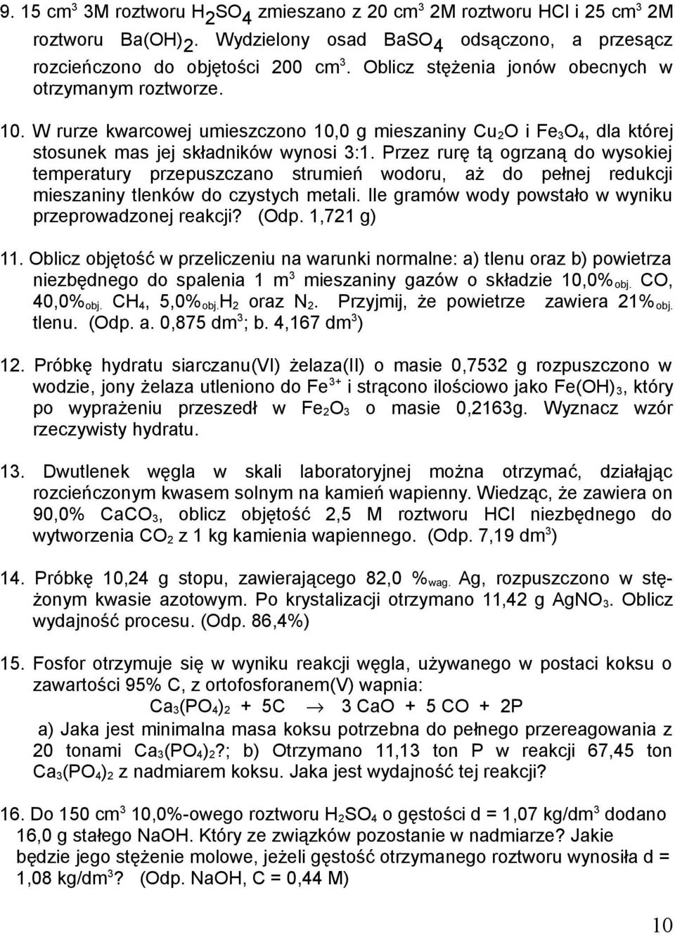 Przez rurę tą ogrzaną do wysokiej temperatury przepuszczano strumień wodoru, aż do pełnej redukcji mieszaniny tlenków do czystych metali. Ile gramów wody powstało w wyniku przeprowadzonej reakcji?