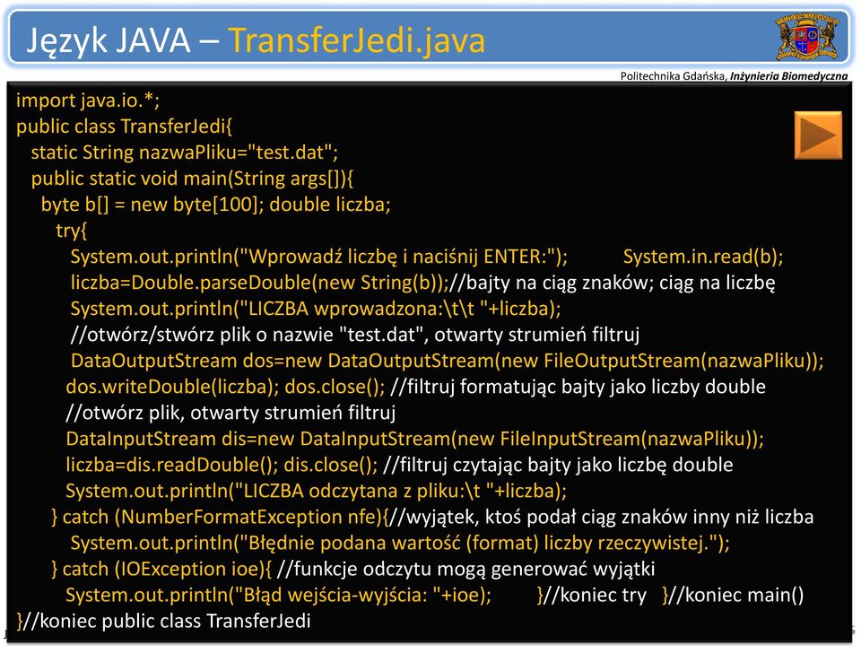parsedouble(new String(b));//bajty na ciąg znaków; ciąg na liczbę System.out.println("LICZBA wprowadzona:\t\t "+liczba); //otwórz/stwórz plik o nazwie "test.