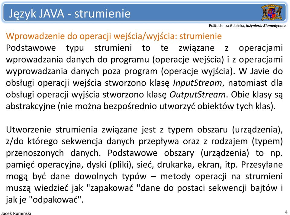 Obieklasysą abstrakcyjne (nie można bezpośrednio utworzyć obiektów tych klas).