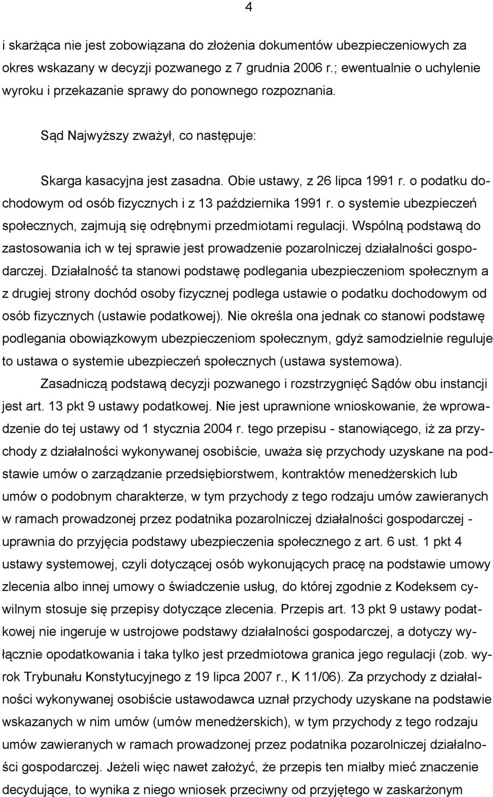 o podatku dochodowym od osób fizycznych i z 13 października 1991 r. o systemie ubezpieczeń społecznych, zajmują się odrębnymi przedmiotami regulacji.