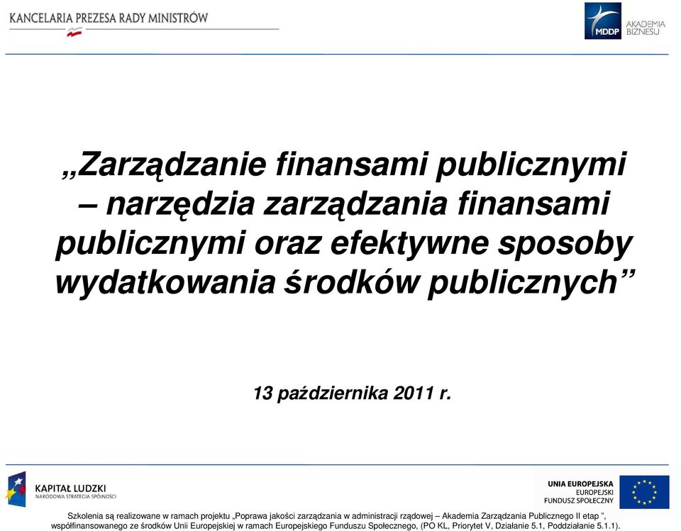 Szkolenia są realizowane w ramach projektu Poprawa jakości zarządzania w administracji rządowej Akademia