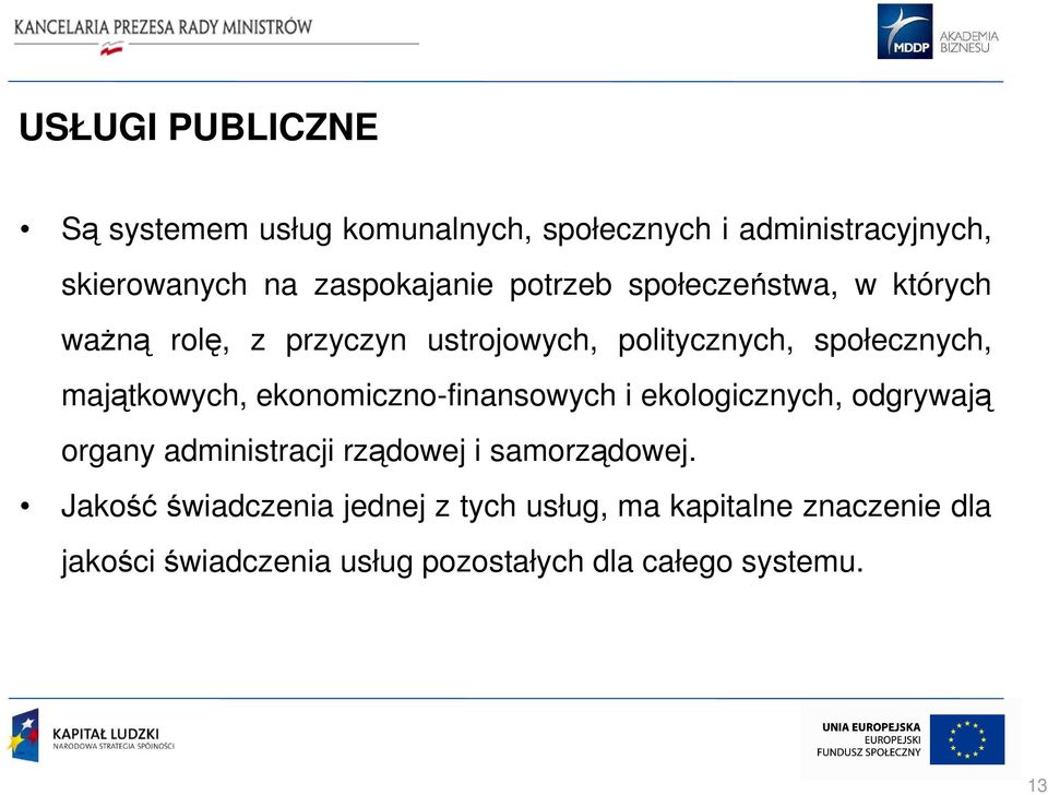 ekonomiczno-finansowych i ekologicznych, odgrywają organy administracji rządowej i samorządowej.