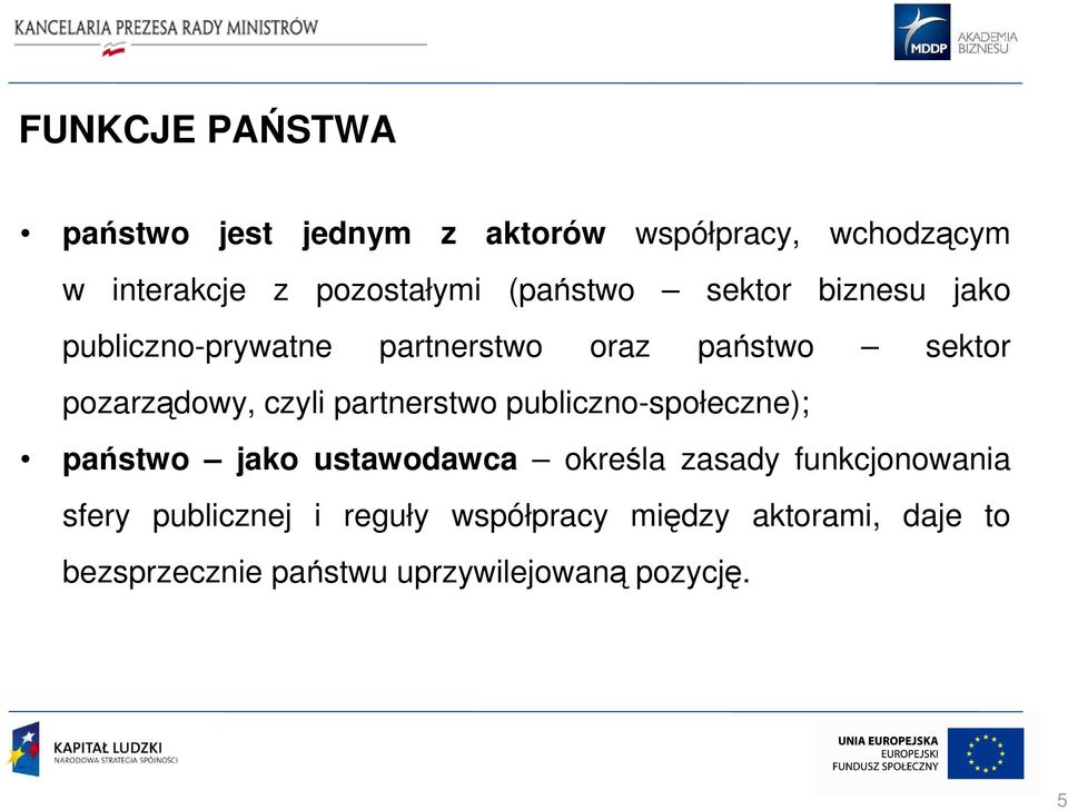 partnerstwo publiczno-społeczne); państwo jako ustawodawca określa zasady funkcjonowania sfery