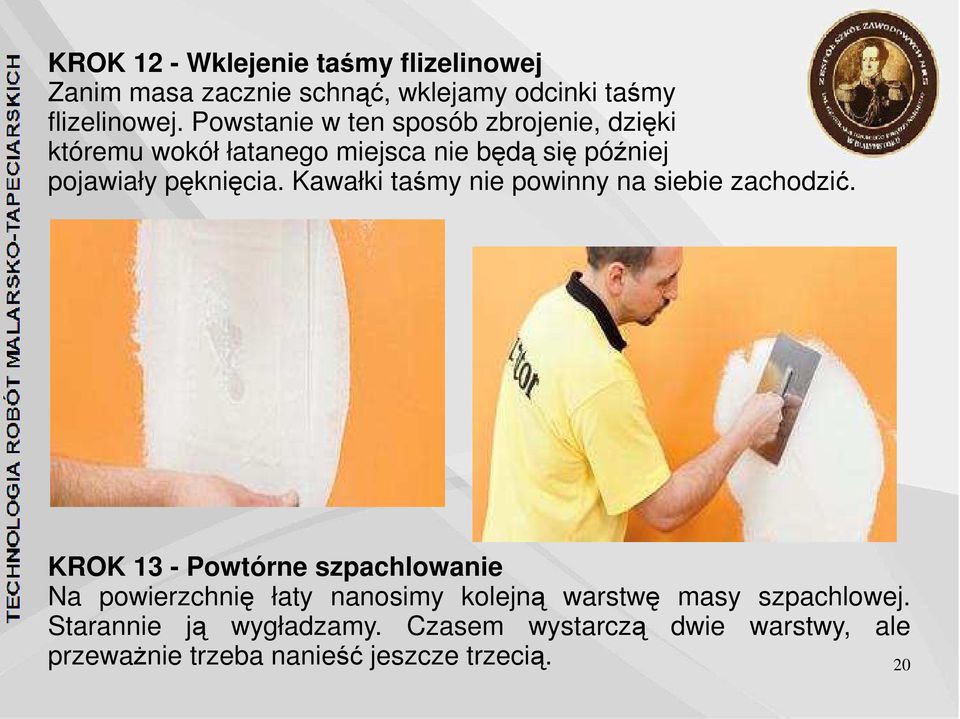 Kawałki taśmy nie powinny na siebie zachodzić.
