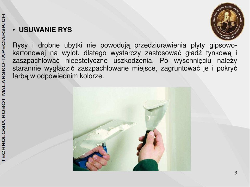 zaszpachlować nieestetyczne uszkodzenia.