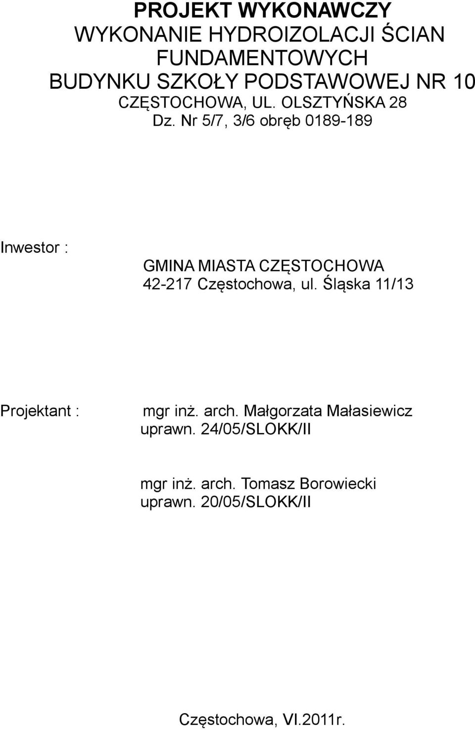 Nr 5/7, 3/6 obręb 0189-189 Inwestor : GMINA MIASTA CZĘSTOCHOWA 42-217 Częstochowa, ul.