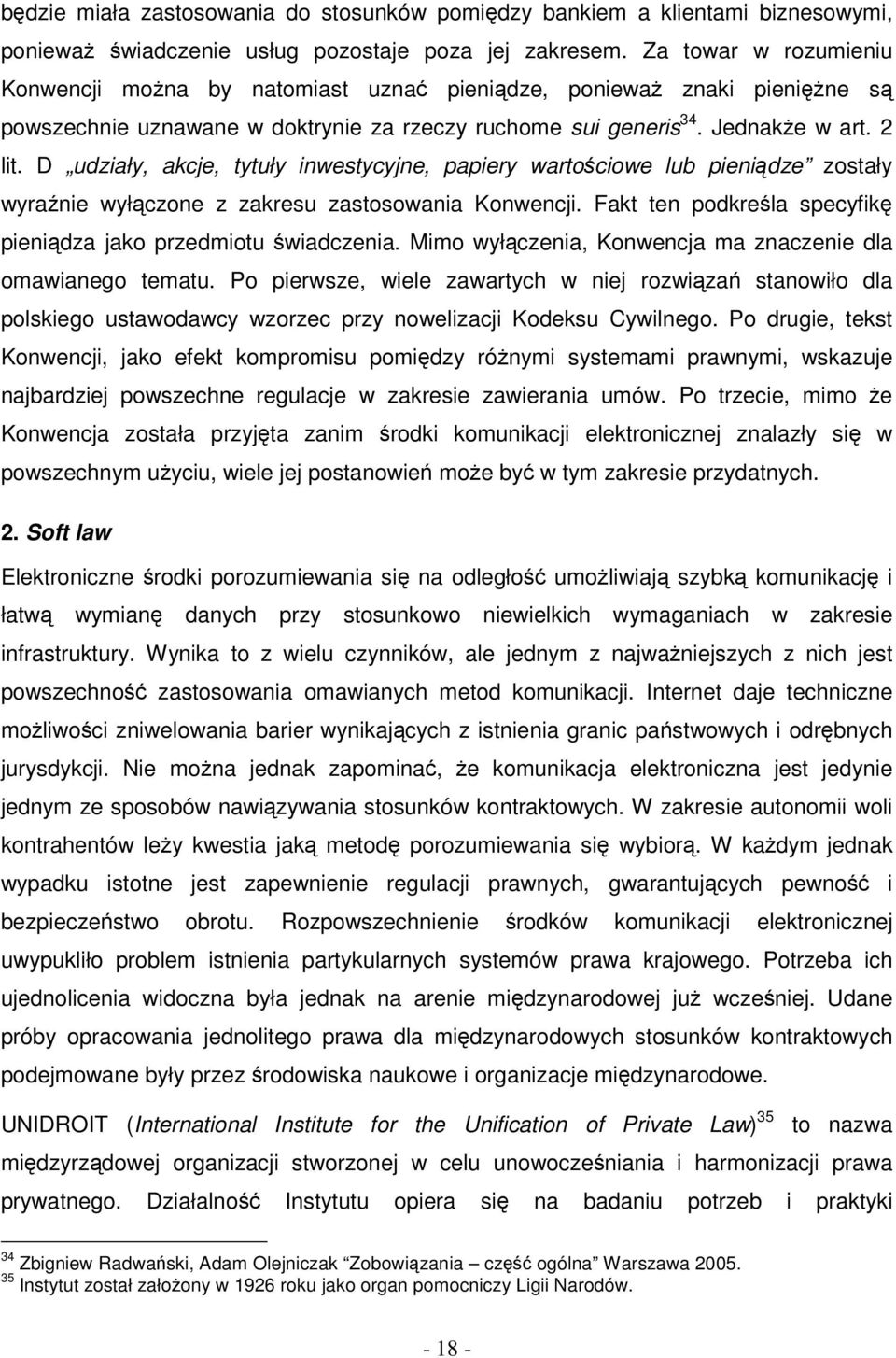 D udziały, akcje, tytuły inwestycyjne, papiery wartościowe lub pieniądze zostały wyraźnie wyłączone z zakresu zastosowania Konwencji.