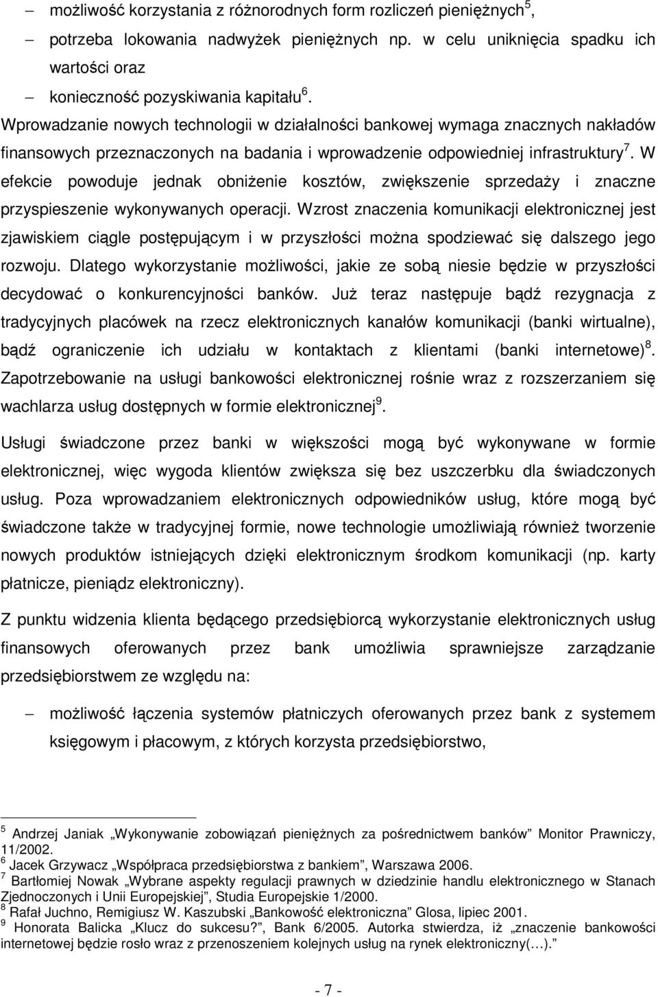 W efekcie powoduje jednak obniżenie kosztów, zwiększenie sprzedaży i znaczne przyspieszenie wykonywanych operacji.