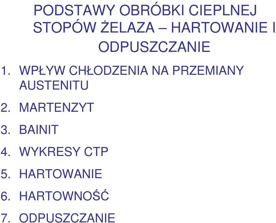 WPŁYW CHŁODZENIA NA PRZEMIANY AUSTENITU 2.