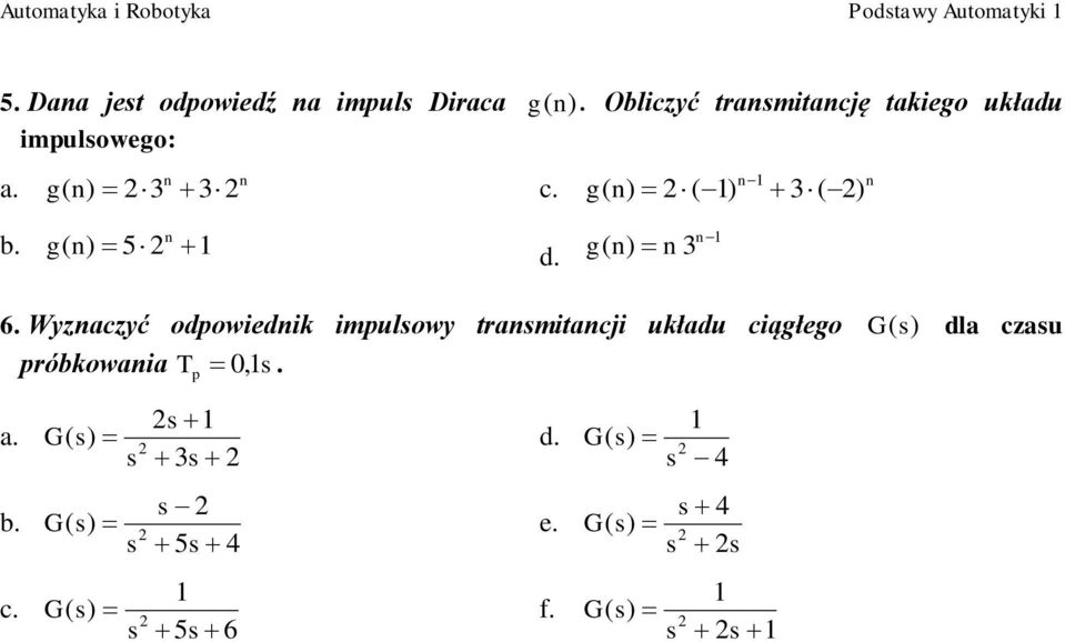 Oblicyć tranmitancję takiego układu n n g n) ) ) n g n) 5 g n) n