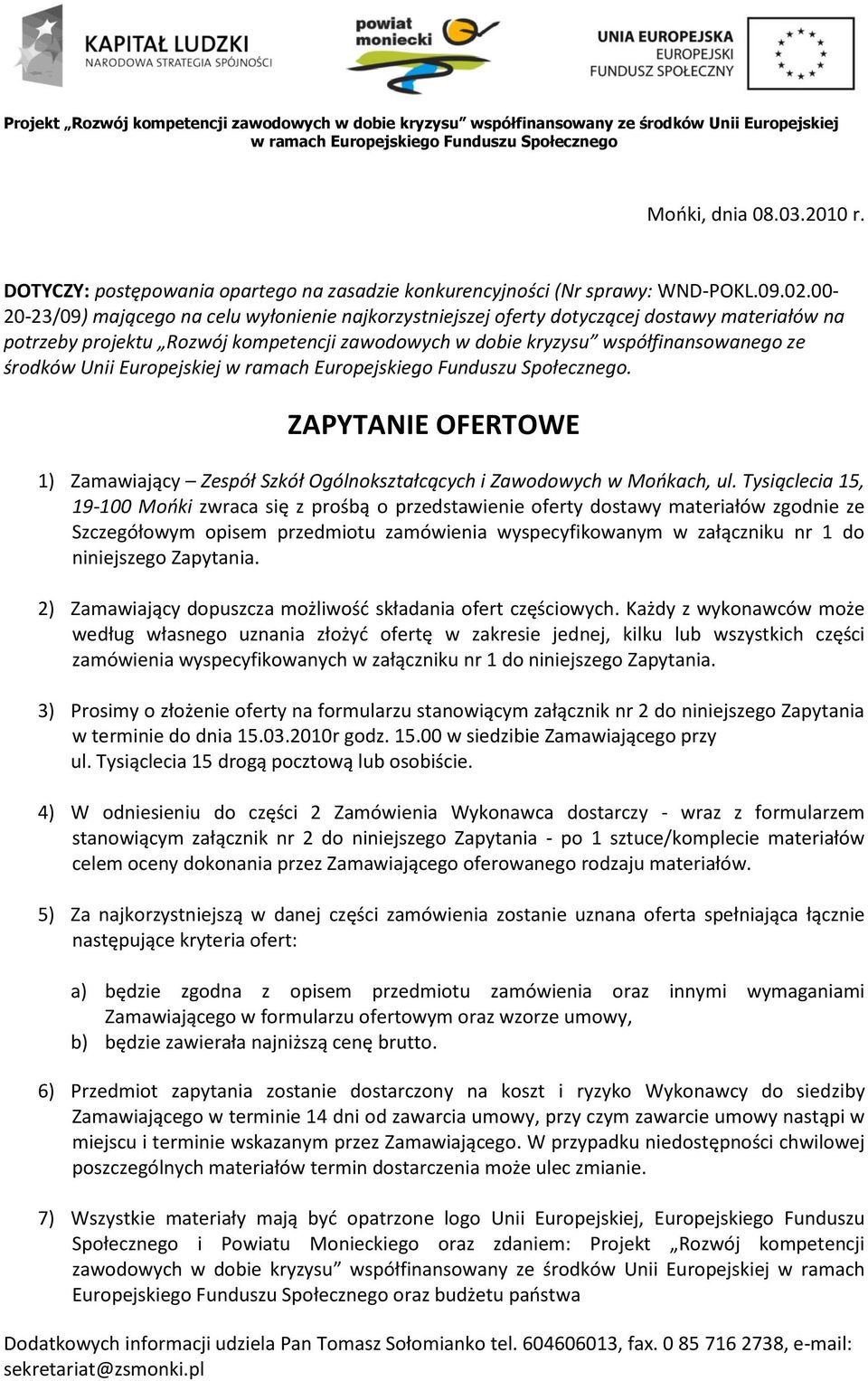 Europejskiej. ZAPYTANIE OFERTOWE 1) Zamawiający Zespół Szkół Ogólnokształcących i Zawodowych w Mookach, ul.