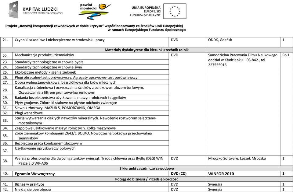 Ekologiczne metody kiszenia zielonek 26. Pługi obracalne-test porównawczy, Agregaty uprawowe-test porównawczy 27. Obora wolnostanowiskowa, bezściółkowa dla krów mlecznych 28.