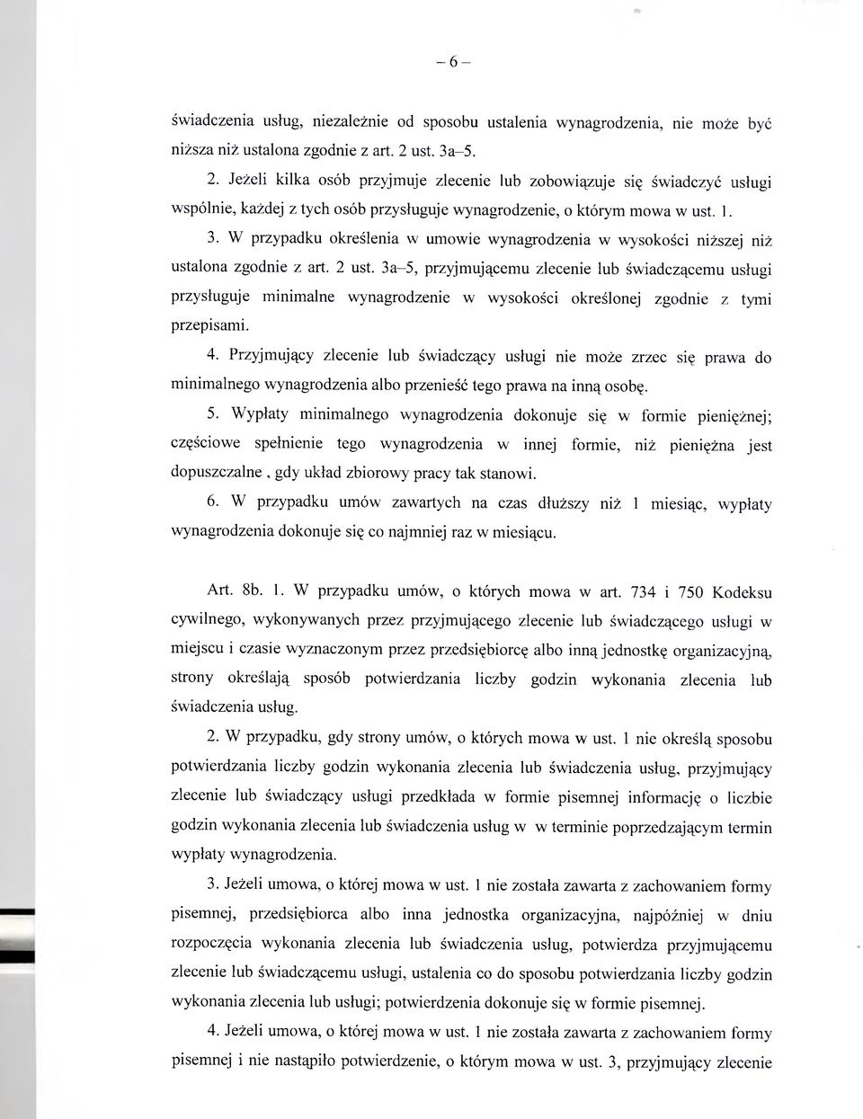 2 ust. 3a-5, przyjmującemu zlecenie lub świadczącemu usługi przysługuje minimalne wynagrodzenie w wysokości określonej zgodnie z tymi przepisami. 4.