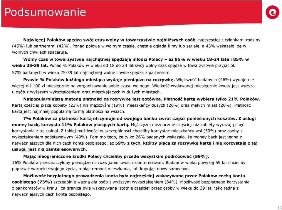 Wolny czas w towarzystwie najchętniej spędzają młodzi Polacy aż 95% w wieku 18-24 lata i 85% w wieku 25-39 lat.