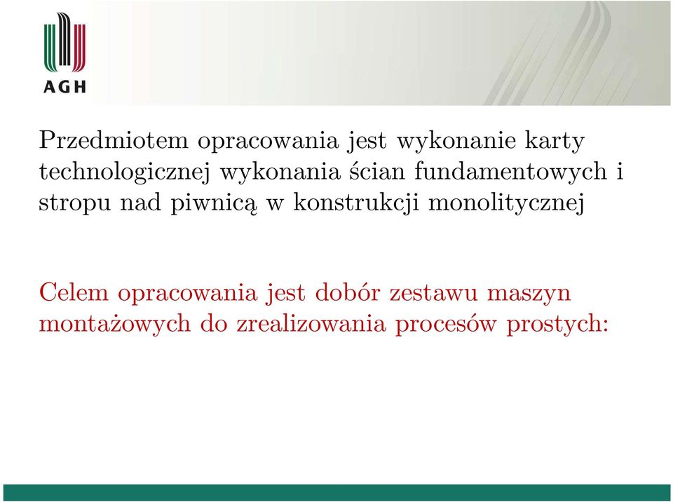 monoliycznej Celem opracowania jes dobór zesawu maszyn monażowych do