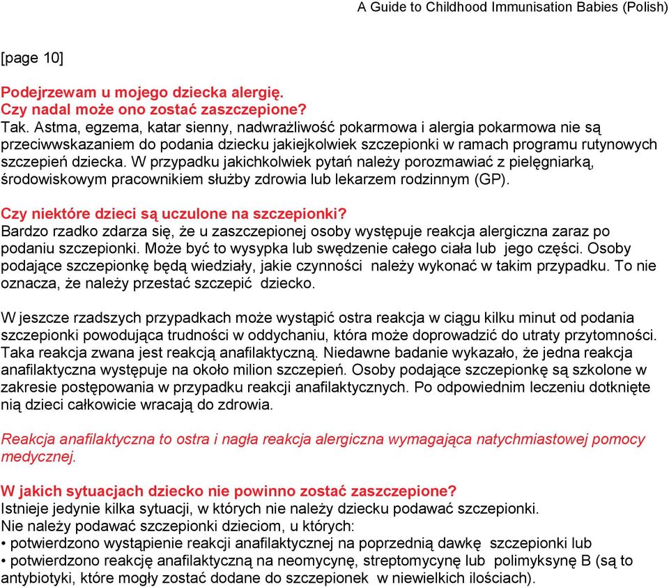 W przypadku jakichkolwiek pytań należy porozmawiać z pielęgniarką, środowiskowym pracownikiem służby zdrowia lub lekarzem rodzinnym (GP). Czy niektóre dzieci są uczulone na szczepionki?