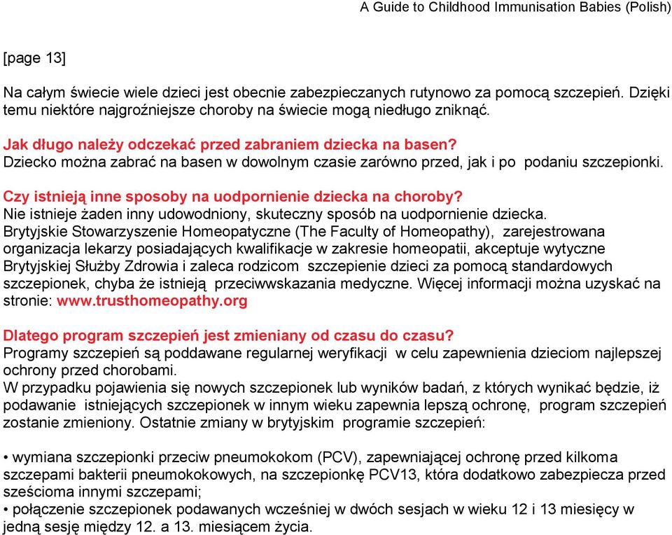 Czy istnieją inne sposoby na uodpornienie dziecka na choroby? Nie istnieje żaden inny udowodniony, skuteczny sposób na uodpornienie dziecka.