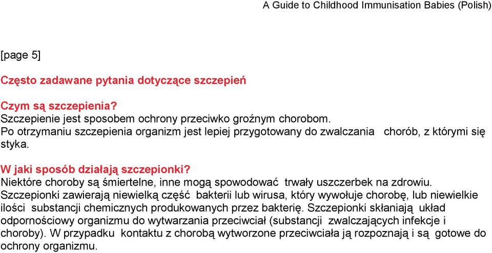 Niektóre choroby są śmiertelne, inne mogą spowodować trwały uszczerbek na zdrowiu.