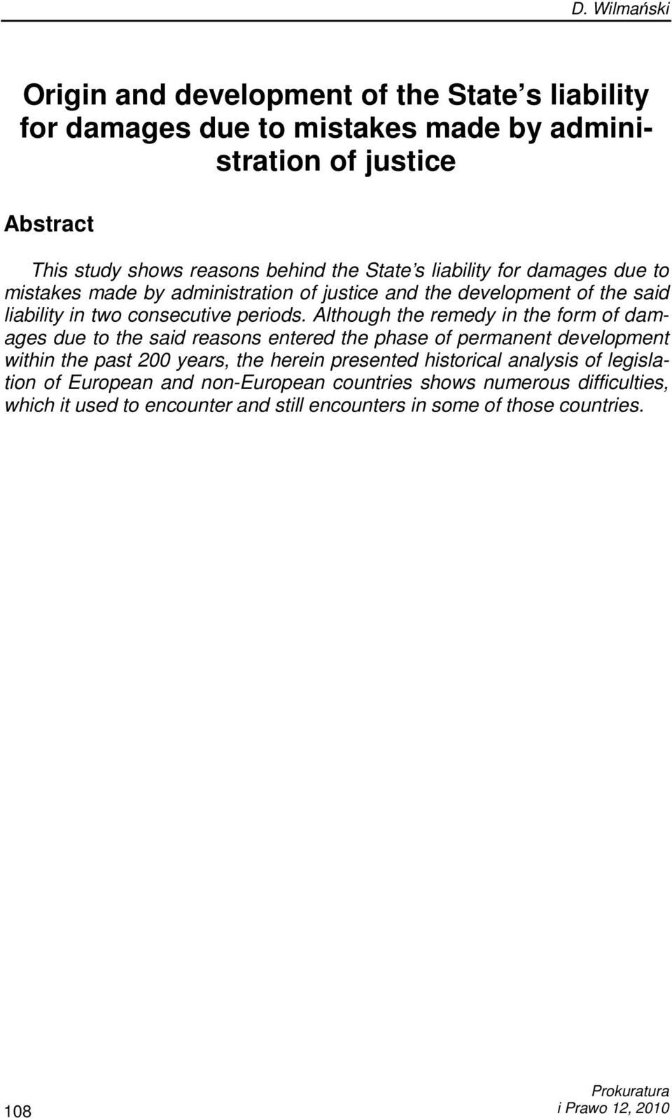 Although the remedy in the form of damages due to the said reasons entered the phase of permanent development within the past 200 years, the herein presented