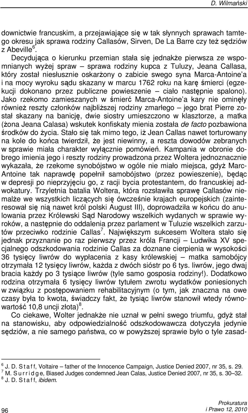 Marca-Antoine a i na mocy wyroku sądu skazany w marcu 1762 roku na karę śmierci (egzekucji dokonano przez publiczne powieszenie ciało następnie spalono).