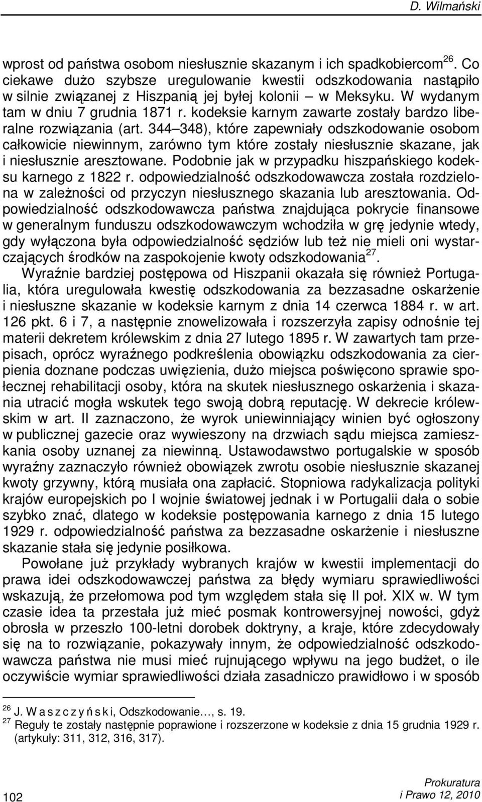 344 348), które zapewniały odszkodowanie osobom całkowicie niewinnym, zarówno tym które zostały niesłusznie skazane, jak i niesłusznie aresztowane.