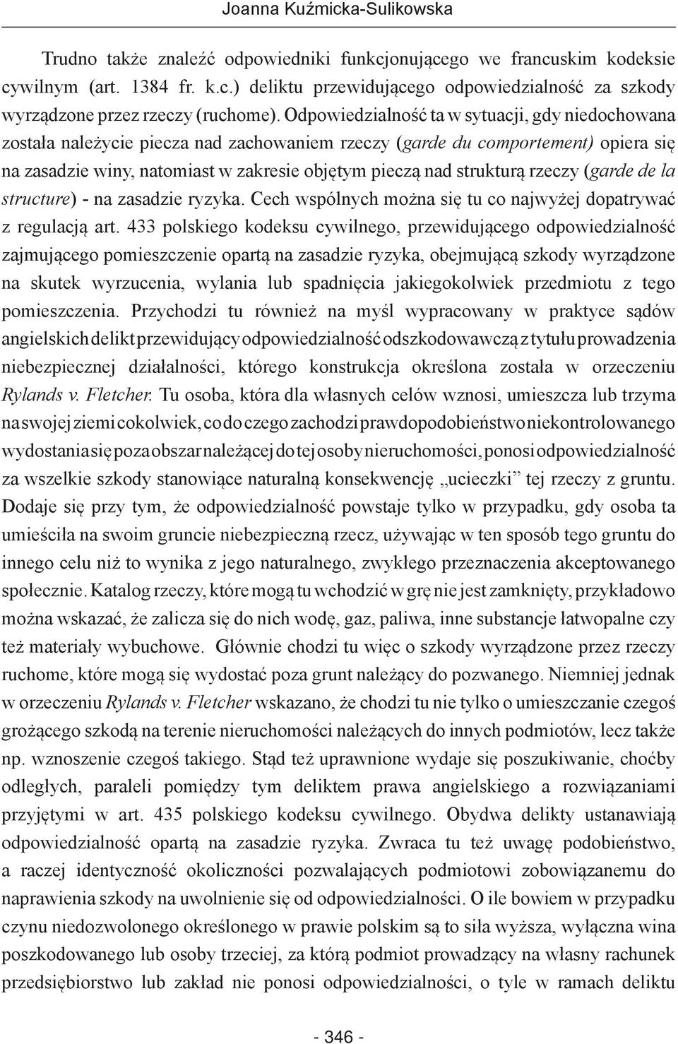 rzeczy (garde de la structure) - na zasadzie ryzyka. Cech wspólnych można się tu co najwyżej dopatrywać z regulacją art.