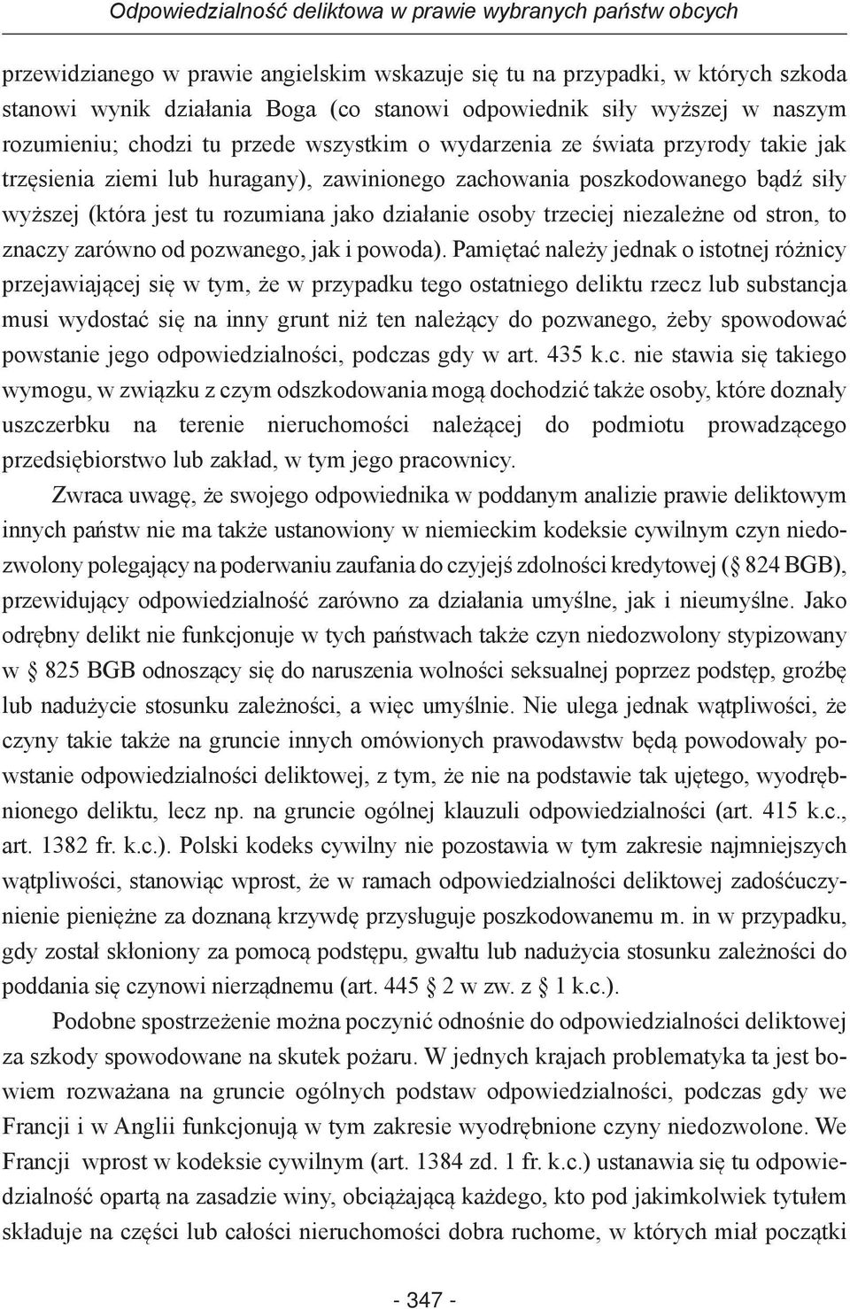 tu rozumiana jako działanie osoby trzeciej niezależne od stron, to znaczy zarówno od pozwanego, jak i powoda).