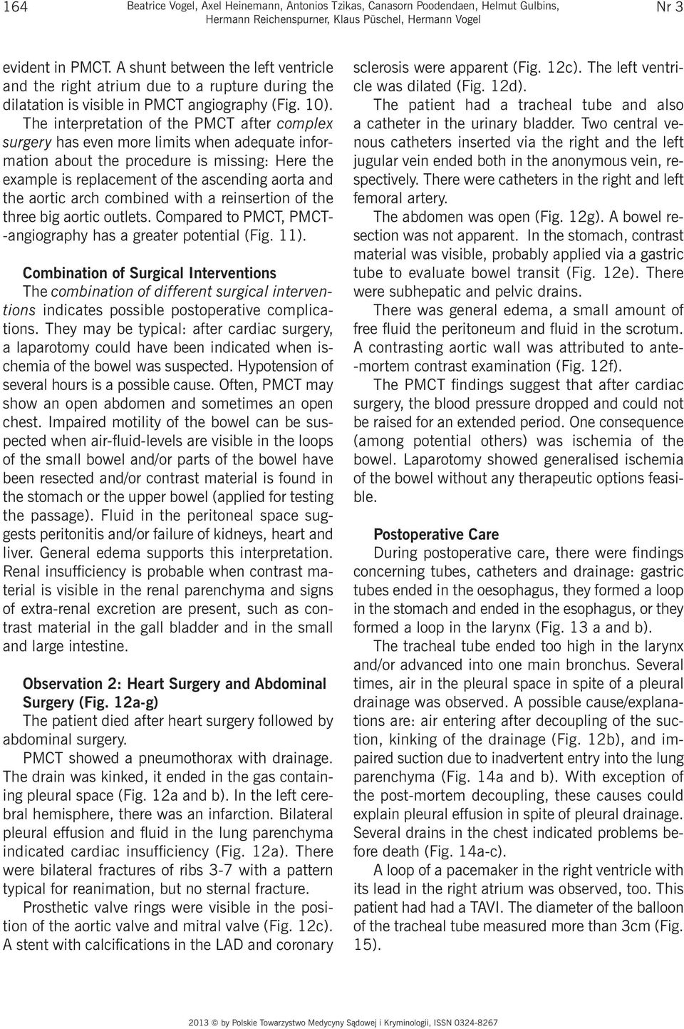 The interpretation of the PMCT after complex surgery has even more limits when adequate information about the procedure is missing: Here the example is replacement of the ascending aorta and the