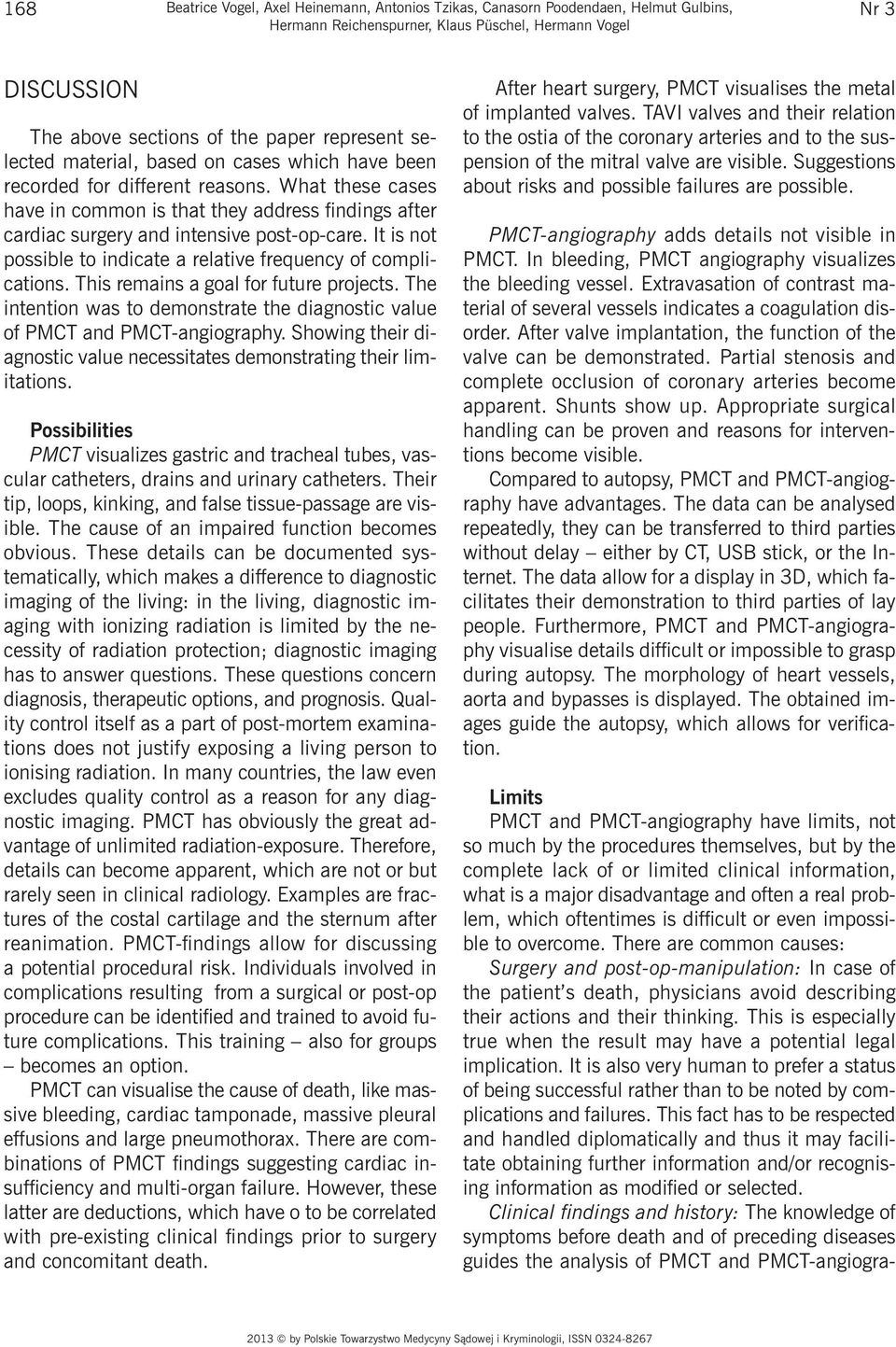 What these cases have in common is that they address findings after cardiac surgery and intensive post-op-care. It is not possible to indicate a relative frequency of complications.