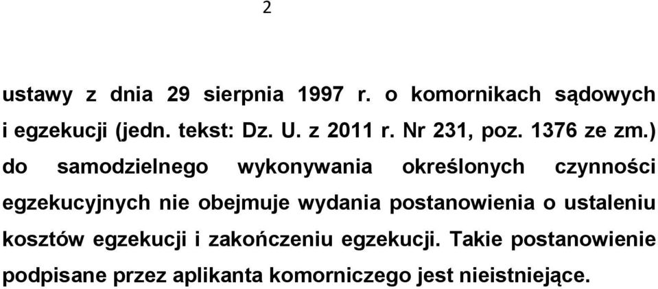 ) do samodzielnego wykonywania określonych czynności egzekucyjnych nie obejmuje wydania