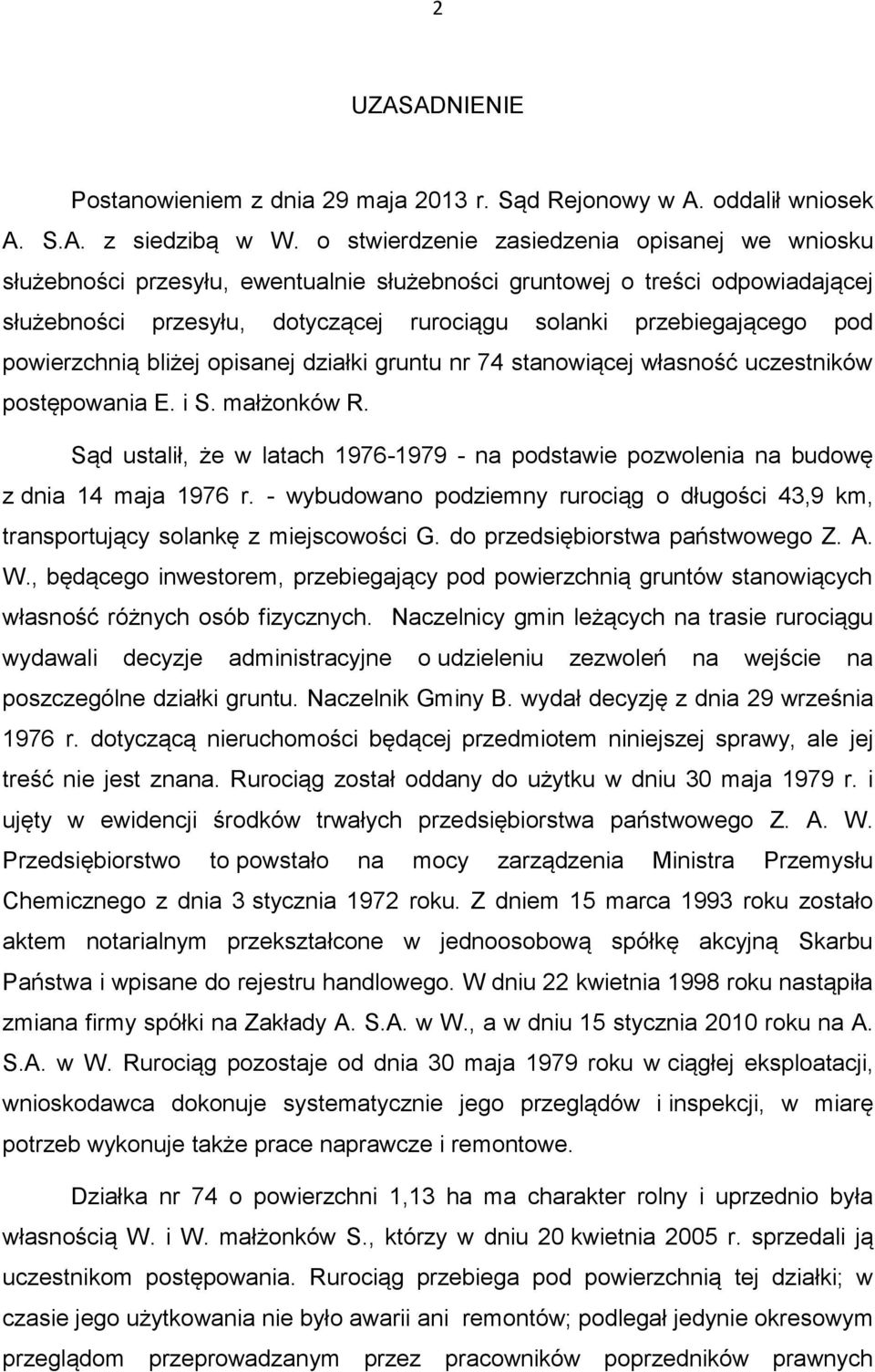 powierzchnią bliżej opisanej działki gruntu nr 74 stanowiącej własność uczestników postępowania E. i S. małżonków R.