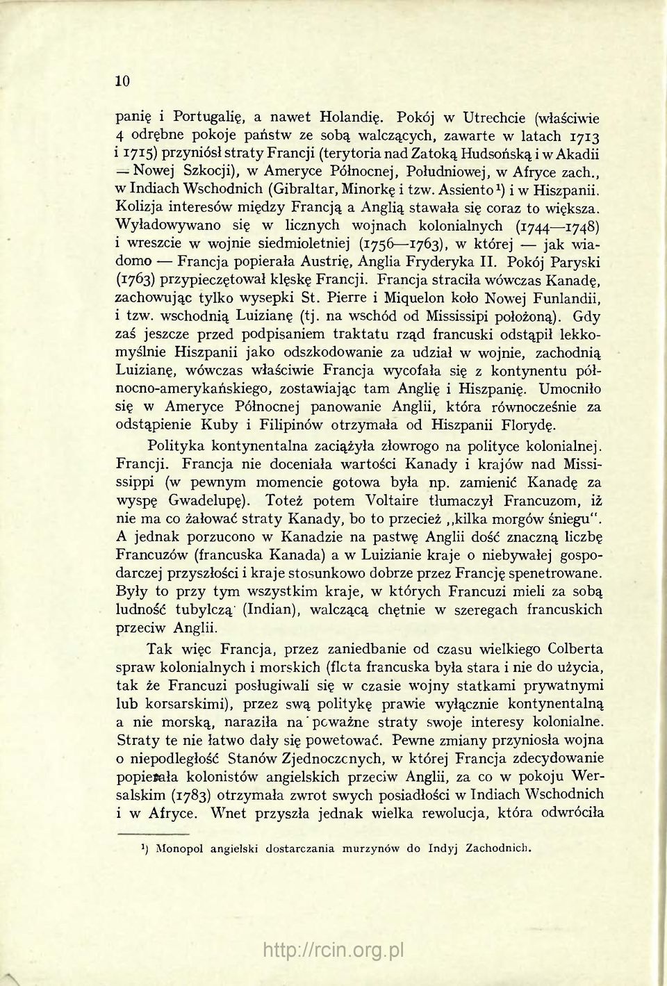 Północnej, Południowej, w Afryce zach., w Indiach Wschodnich (Gibraltar, Minorkę i tzw. Assiento 1 ) i w Hiszpanii. Kolizja interesów między Francją a Anglią stawała się coraz to większa.