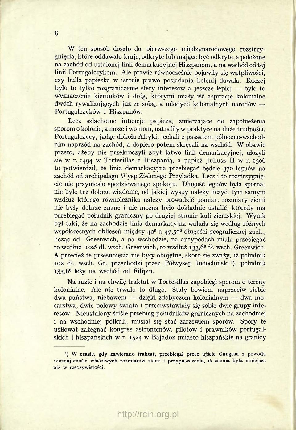 Raczej było to tylko rozgraniczenie sfery interesów a jeszcze lepiej było to Wyznaczenie kierunków i dróg, którymi miały iść aspiracje kolonialne dwóch rywalizujących już ze sobą, a młodych