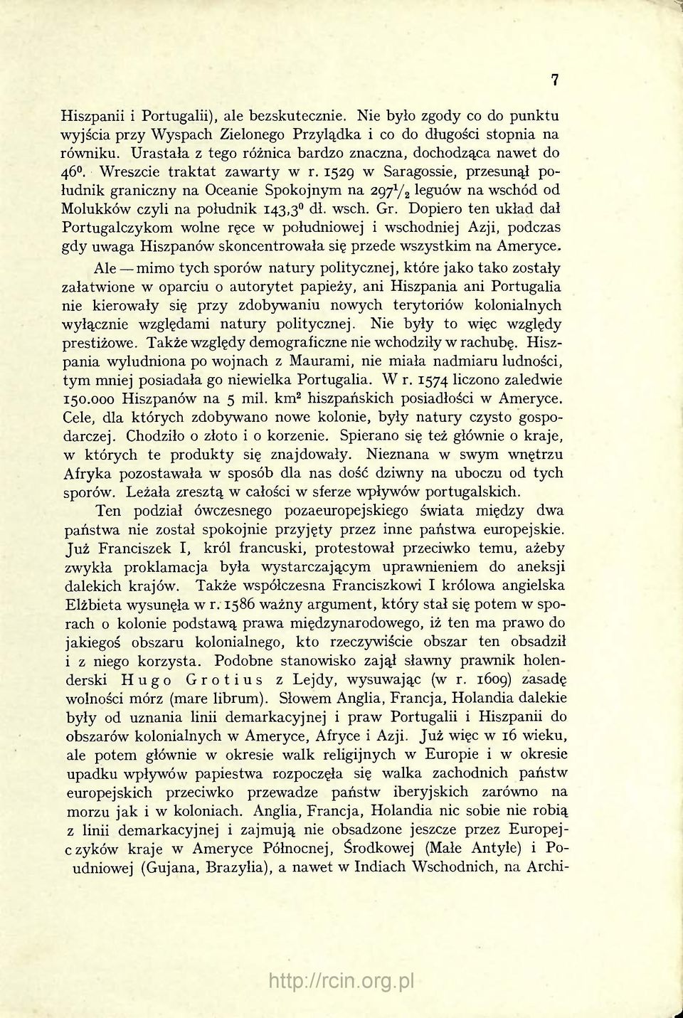 1529 w Saragossie, przesunął południk graniczny na Oceanie Spokojnym na 297 1 /2 leguów na wschód od Molukków czyli na południk 143,3 dł. wsch. Gr.