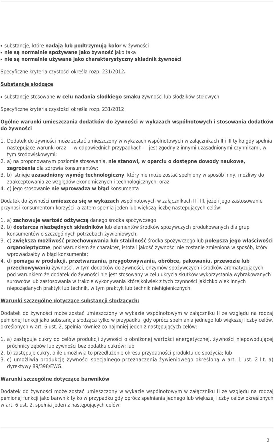 231/2012 Ogólne warunki umieszczania dodatków do żywności w wykazach wspólnotowych i stosowania dodatków do żywności 1.