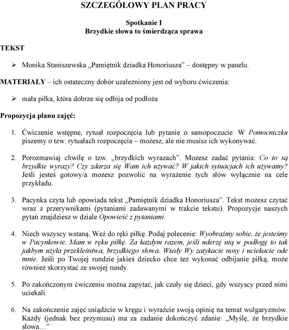 Możesz zadać pytania: Co to są brzydkie wyrazy? Czy zdarza się Wam ich używać? W jakich sytuacjach ich używamy?