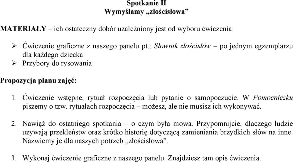 Nawiąż do ostatniego spotkania o czym była mowa.