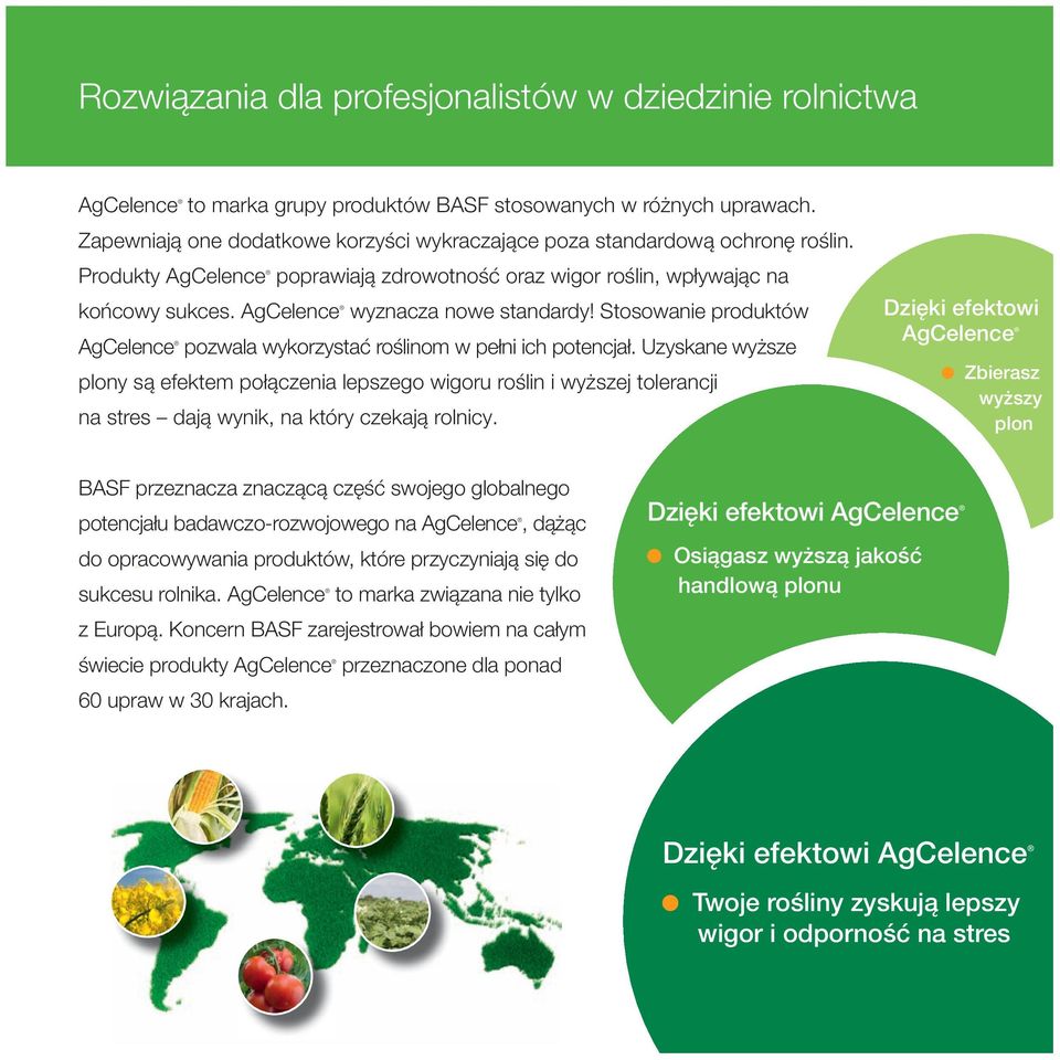 AgCelence wyznacza nowe standardy! Stosowanie produktów AgCelence pozwala wykorzystać roślinom w pełni ich potencjał.