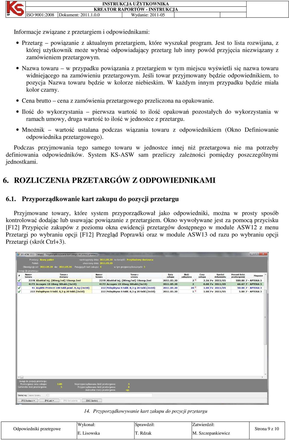 Nazwa towaru w przypadku powiązania z przetargiem w tym miejscu wyświetli się nazwa towaru widniejącego na zamówieniu przetargowym.