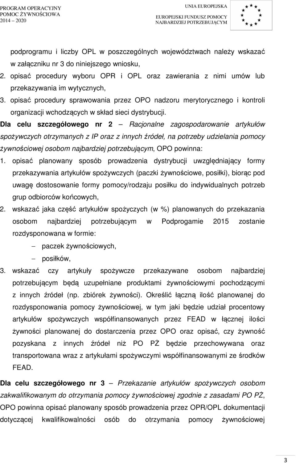 opisać procedury sprawowania przez OPO nadzoru merytorycznego i kontroli organizacji wchodzących w skład sieci dystrybucji.